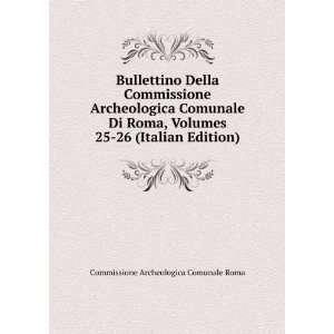 Bullettino Della Commissione Archeologica Comunale Di Roma 
