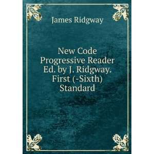 New Code Progressive Reader Ed. by J. Ridgway. First ( Sixth) Standard 