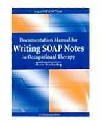 Documentation Manual for Writing SOAP Notes in Occupational Therapy 