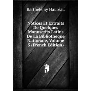   Nationale, Volume 5 (French Edition) BarthÃ©lemy HaurÃ©au Books