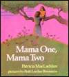   Mama One, Mama Two by Patricia MacLachlan 