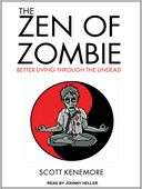 The Zen of Zombie Better Living Through the Undead
