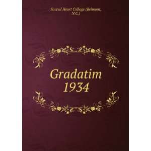  Gradatim. 1934 N.C.) Sacred Heart College (Belmont Books