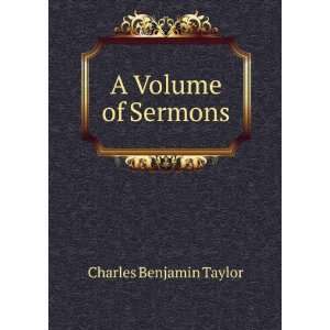  A Volume of Sermons Charles Benjamin Taylor Books