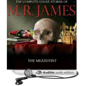  The Mezzotint The Complete Ghost Stories of M. R. James 