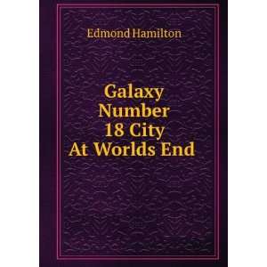    Galaxy Number 18 City At Worlds End Edmond Hamilton Books