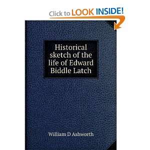   sketch of the life of Edward Biddle Latch William D Ashworth Books