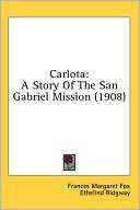 Carlota A Story of the San Frances Margaret Fox
