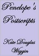 Penelopes Postscripts Kate Douglas Wiggin