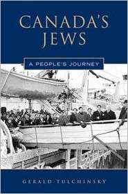 Canadas Jews A Peoples History, (0802093868), Gerald Tulchinsky 