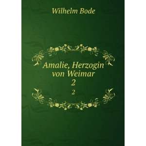    Amalie, Herzogin von Weimar Wilhelm, 1862 1922 Bode Books