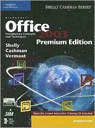 Microsoft Office 2003 Introductory Concepts and Techniques, Premium 
