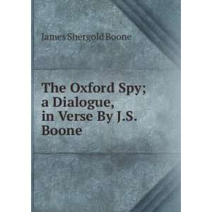   Spy; a Dialogue, in Verse By J.S. Boone. James Shergold Boone Books