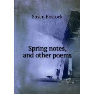  Spring notes, and other poems Susan Bostock Books
