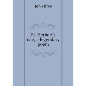  St. Herberts isle; a legendary poem John Bree Books