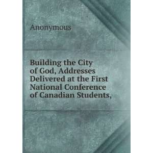  Building the City of God, Addresses Delivered at the First 