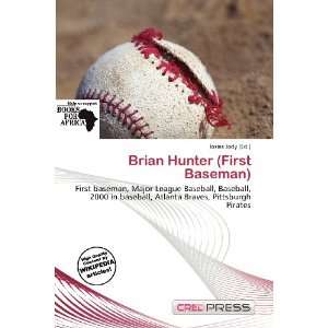 Brian Hunter (First Baseman) (9786136589657) Iosias Jody Books
