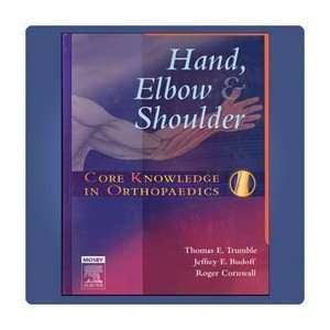 Core Knowledge in Orthopaedics Hand, Elbow, and Shoulder   Book 