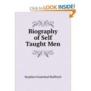    Biography of Self Taught Men Stephen Greenleaf Bulfinch Books