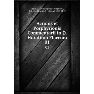  Acronis et Porphyrionis Commentarii in Q. Horatium Flaccum 