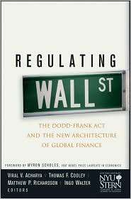 Regulating Wall Street The Dodd Frank Act and the New Architecture of 