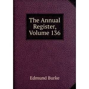  The Annual Register, Volume 136 Burke Edmund Books