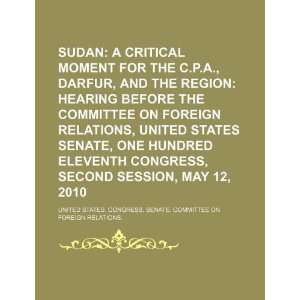  Sudan a critical moment for the C.P.A., Darfur, and the 