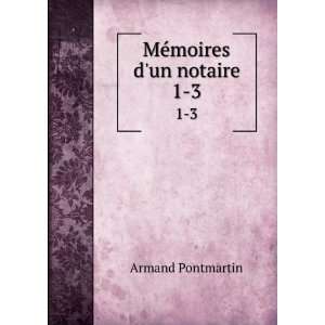 MÃ©moires dun notaire. 1 3 Armand Pontmartin  Books