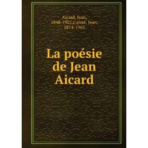   de Jean Aicard Jean, 1848 1921,Calvet, Jean, 1874 1965 Aicard Books