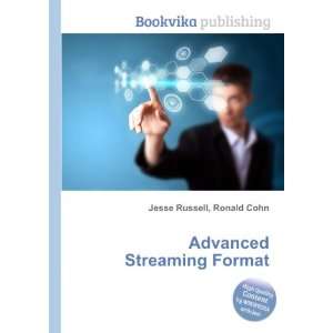 Advanced Streaming Format Ronald Cohn Jesse Russell  
