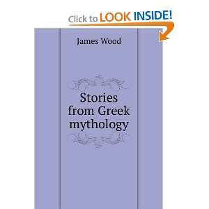  Stories from Greek mythology James Wood Books