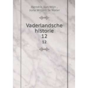   historie. 12 Jona Willem te Water Hendrik van Wijn  Books