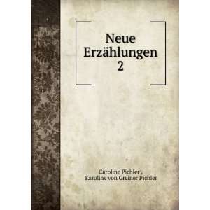  Karoline von Greiner Pichler Caroline Pichler   Books