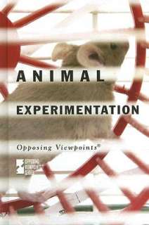   Animal Experimentation by David M. Haugen, Gale Group 