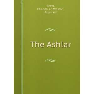  The Ashlar Charles. ed,Weston, Allyn, ed Scott Books