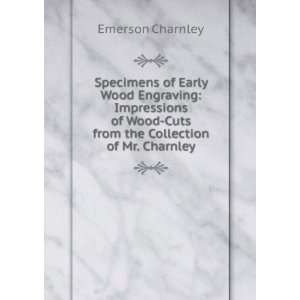   Wood Cuts from the Collection of Mr. Charnley Emerson Charnley Books