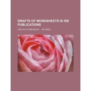  Drafts of worksheets in IRS publications for use in 