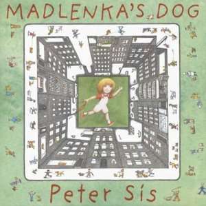   Madlenkas Dog by Peter Sís, Farrar, Straus and 