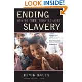 Ending Slavery How We Free Todays Slaves by Kevin Bales (Dec 10 