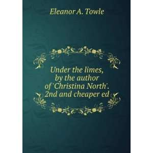   of Christina North. 2nd and cheaper ed Eleanor A. Towle Books