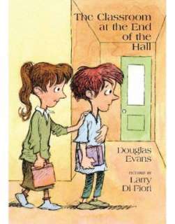   The Classroom at the End of the Hall by Douglas Evans 