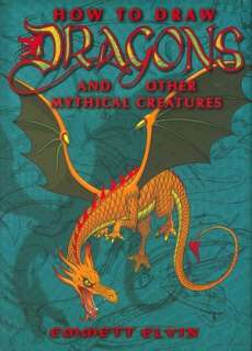   How to Draw Dragons and Other Mythical Creatures by 