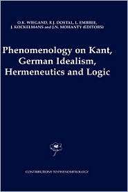 Phenomenology on Kant, German Idealism, Hermeneutics and Logic 