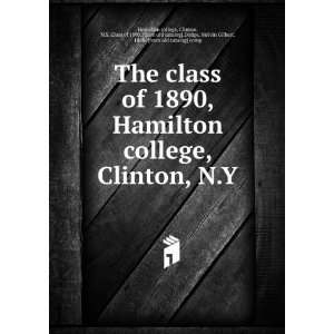 The class of 1890, Hamilton college, Clinton, N.Y Clinton, N.Y. Class 