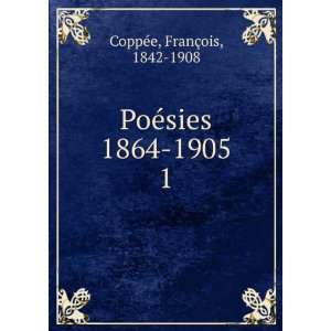   sies 1864 1905. 1 FranÃ§ois, 1842 1908 CoppÃ©e  Books
