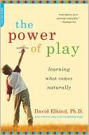   Power of Play Learning What Comes Naturally by David 