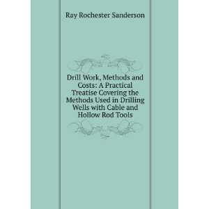   Wells with Cable and Hollow Rod Tools Ray Rochester Sanderson Books
