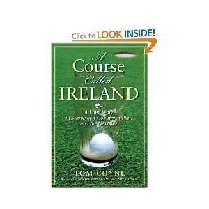   Tom Coyne A Course Called Ireland 1 edition Undefined Author Books