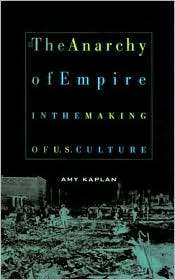 The Anarchy of Empire in the Making of U. S. Culture, (0674017595 
