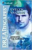Beneath the Surface Evelyn Vaughn